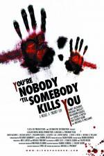 Watch You're Nobody 'til Somebody Kills You 0123movies