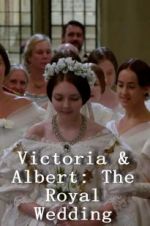 Watch Victoria & Albert: The Royal Wedding 0123movies