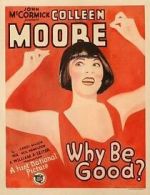 Watch Why Be Good? 0123movies
