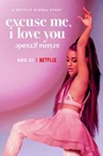 Watch Ariana Grande: Excuse Me, I Love You 0123movies