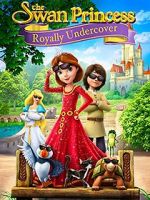 Watch The Swan Princess: Royally Undercover 0123movies