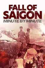 Watch Fall of Saigon: Minute by Minute 0123movies