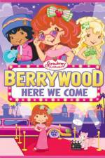 Watch Strawberry Shortcake Berrywood Here We Come 0123movies