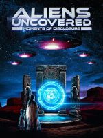Watch Aliens Uncovered: Moments of Disclosure 0123movies