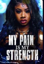 Watch My Pain Is My Strength 0123movies