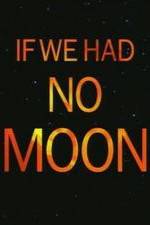 Watch If We Had No Moon 0123movies