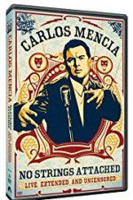 Watch Carlos Mencia No Strings Attached 0123movies