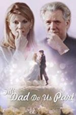 Watch Till Dad Do Us Part 0123movies