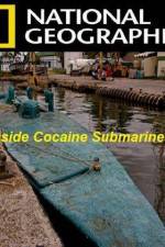 Watch National Geographic Inside Cocaine Submarines 0123movies