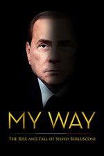 Watch My Way: The Rise and Fall of Silvio Berlusconi 0123movies