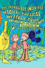 Watch The Incredible, Indelible, Magical, Physical, Mystery Tour 0123movies