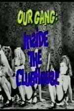 Watch Our Gang: Inside the Clubhouse 0123movies