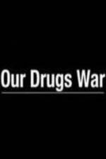 Watch Our Drugs War 0123movies