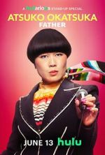 Watch Atsuko Okatsuka: Father 0123movies