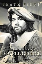 Watch Feats First: The Life and Music of Lowell George 0123movies