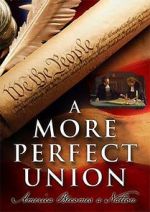 Watch A More Perfect Union: America Becomes a Nation 0123movies