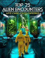 Watch Top 25 Alien Encounters: UFO Case Files Exposed 0123movies