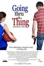 Watch Going Thru a Thing 0123movies