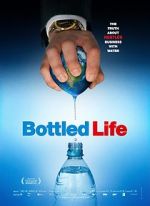 Watch Bottled Life: Nestle\'s Business with Water 0123movies