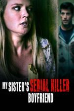 Watch My Sister\'s Serial Killer Boyfriend 0123movies