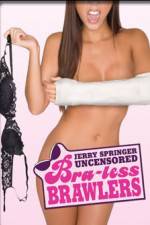 Watch Jerry Springer Bra-less Brawlers 0123movies