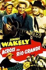 Watch Across the Rio Grande 0123movies