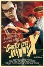 Watch The Ghastly Love of Johnny X 0123movies