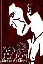 Watch Mad Season Live at the Moore 0123movies