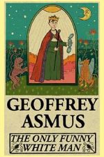 Watch Geoffrey Asmus: The Only Funny White Man 0123movies
