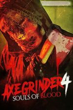 Watch Axegrinder 4: Souls of Blood 0123movies