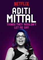 Watch Aditi Mittal: Things They Wouldn\'t Let Me Say 0123movies