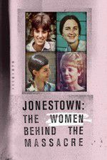 Watch Jonestown: The Women Behind the Massacre 0123movies