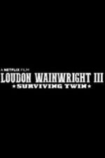 Watch Loudon Wainwright III: Surviving Twin 0123movies