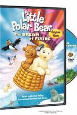 Watch The Little Polar Bear - The Dream of Flying 0123movies