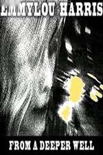 Watch Emmylou Harris: From a Deeper Well 0123movies