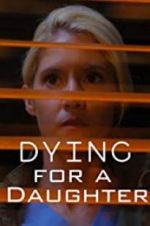 Watch Dying for A Daughter 0123movies