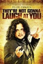 Watch Felipe Esparza The're Not Gonna Laugh At You 0123movies
