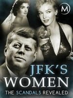 Watch JFK\'s Women: The Scandals Revealed 0123movies