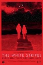 Watch The White Stripes Under Great White Northern Lights 0123movies