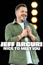 Watch Jeff Arcuri: Nice to Meet You 0123movies
