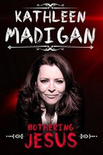 Watch Kathleen Madigan: Bothering Jesus 0123movies
