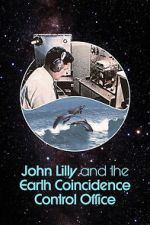 Watch John Lilly and the Earth Coincidence Control Office 0123movies