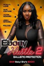 Watch Ebony Hustle 2: Ballistic Protection 0123movies