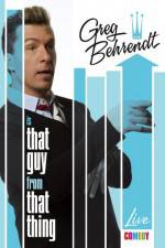 Watch Greg Behrendt Is That Guy From That Thing 0123movies