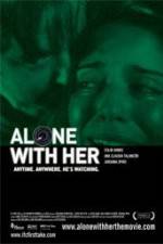 Watch Alone with Her 0123movies
