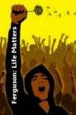 Watch Ferguson: Life Matters 0123movies