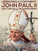 Watch Liberating a Continent: John Paul II and the Fall of Communism 0123movies