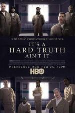 Watch It\'s a Hard Truth Ain\'t It 0123movies