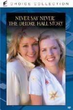 Watch Never Say Never The Deidre Hall Story 0123movies