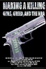 Watch Making a Killing: Guns, Greed, and the NRA 0123movies